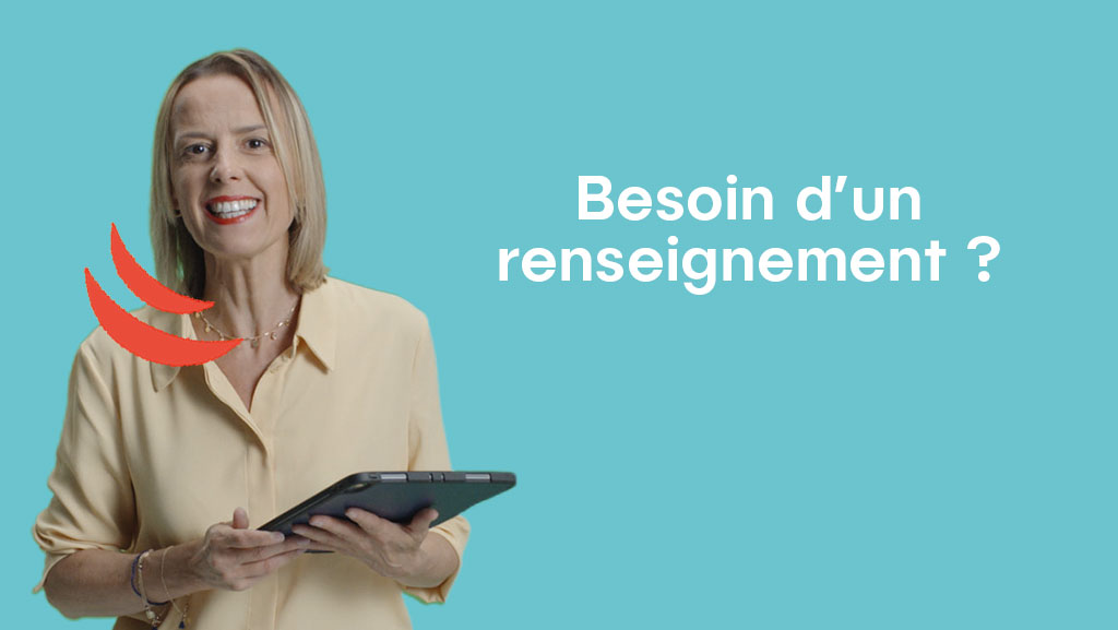 Besoin d'un renseignement ?