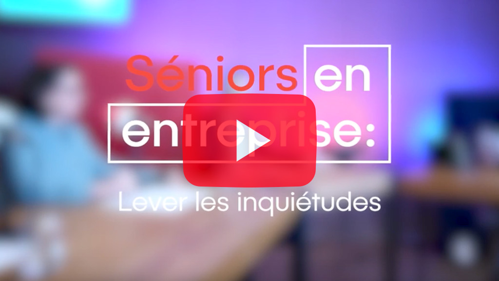 Vidéo Seniors en entreprise : lever les inquiétudes