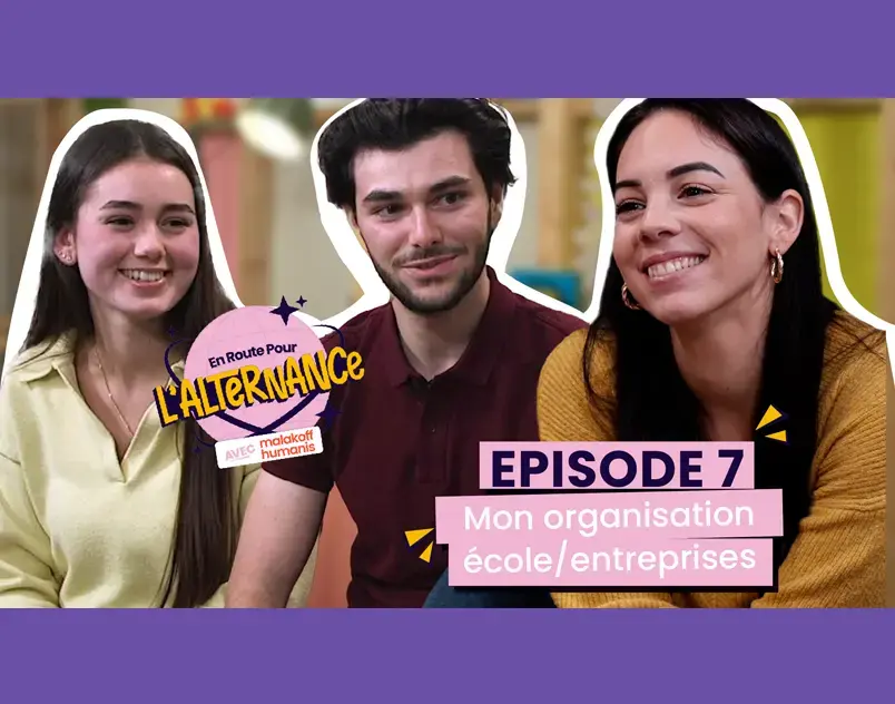 En route vers l'alternance avec Malakoff Humanis - Episode 7 - Mon organisation école/entreprise