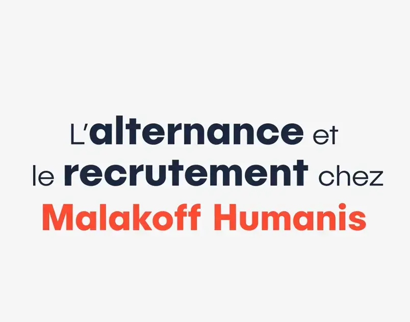 Vidéo l'alternance et le recrutement chez Malakoff Humanis