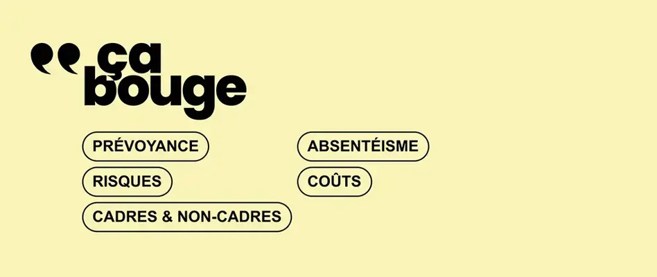 Ca bouge : prévoyance - absentéismes - risques - décès - cadres et non cadres