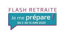 Flash Retraite - Je me prépare du 2 juin au 12 juin 2020